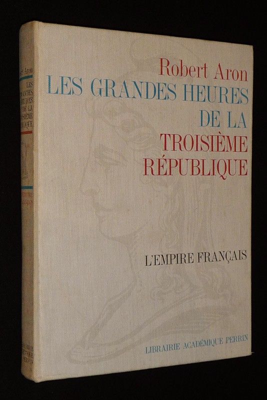 Les Grandes Heures de la Troisième République : L'Empire français
