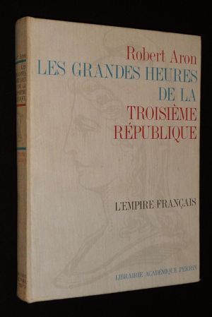 Les Grandes Heures de la Troisième République : L'Empire français
