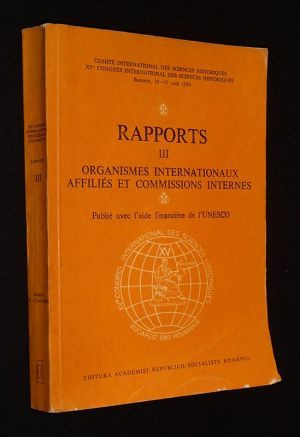 XVe Congrès international des sciences historiques. Rapports, Tome 3 : Organismes internationaux affiliés et commissions internes