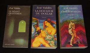 Lot de 3 ouvrages de Zoé Valdés : Le Néant du quotidien - La Douleur du dollar - Café Nostalgia (3 volumes)