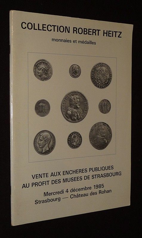 Collection Robert Heitz : monnaies et médailles - Vente du 4 décembre 1985 au profit des musées de Strasbourg