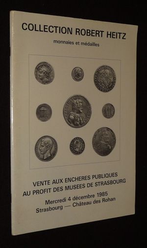 Collection Robert Heitz : monnaies et médailles - Vente du 4 décembre 1985 au profit des musées de Strasbourg