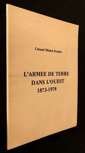 L'Armée de Terre dans l'ouest, 1873-1978