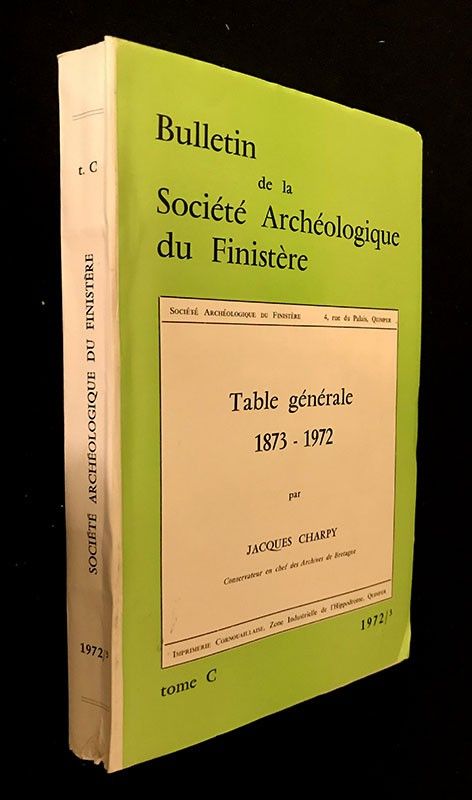 Bulletin de la Société Archéologique du Finistère. Table générale 1873-1972. Tome C. 1972