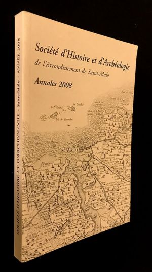Annales de la société d'histoire et d'archéologie de l'arrondissement de saint malo année 2008