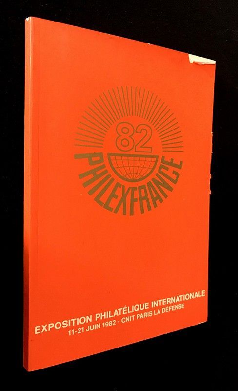 Philexfrance 82. Exposition philatélique internationale : 11-21 juin 1982