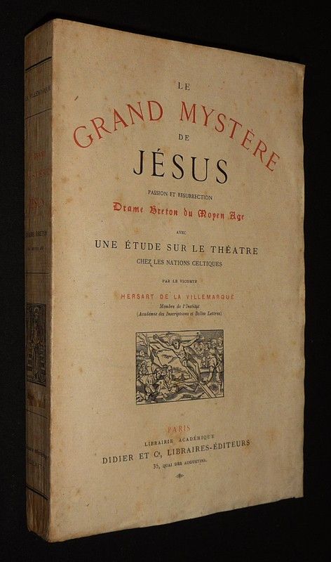 Le Grand Mystère de Jésus : Passion et résurraction, drame breton du Moyen Age, avec une étude sur le théâtre chez les nations celtiques