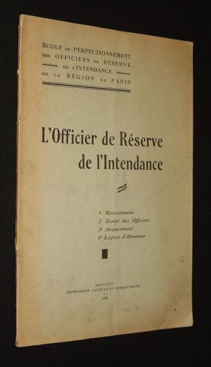 L'Officier de réserve de l'Intendance : Recrutement - Statut des officiers - Avancement - Légion d'honneur