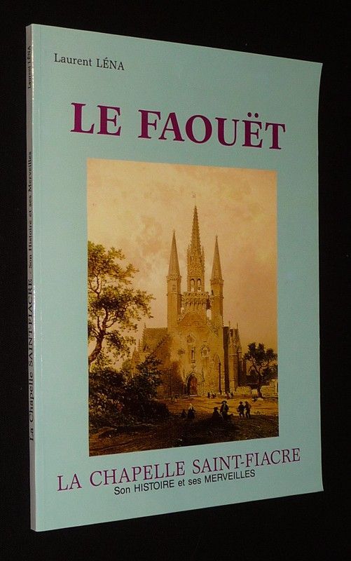 Le Faouët. la Chapelle Saint-Fiacre : Son histoire et ses merveilles