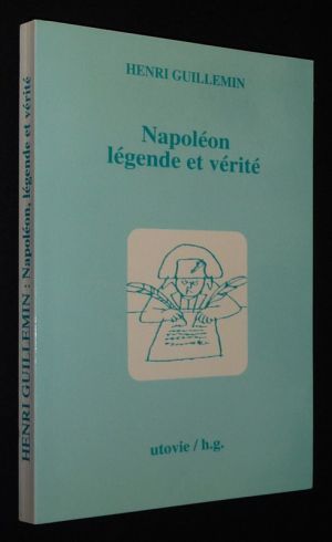 Napoléon : Légende et vérité