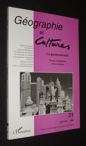 Géographie et cultures (n°31, automne 1999) : La postmodernité, visions anglophone et francophone