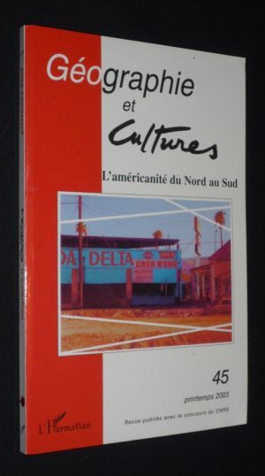 Géographie et cultures (n°45, printemps 2003) : L'américanité du Nord et du Sud