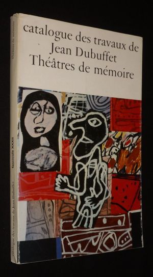 Catalogue des travaux de Jean Dubuffet - Fascicule XXXII : Théâtres de mémoire