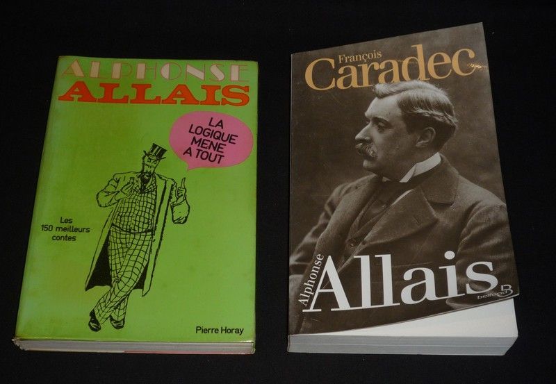 Lot de 2 ouvrages : La Logique mène à tout : les 150 meilleurs contes d'Alphonse Allais / Alphonse Allais, biographie par François Caradec (2 volumes)
