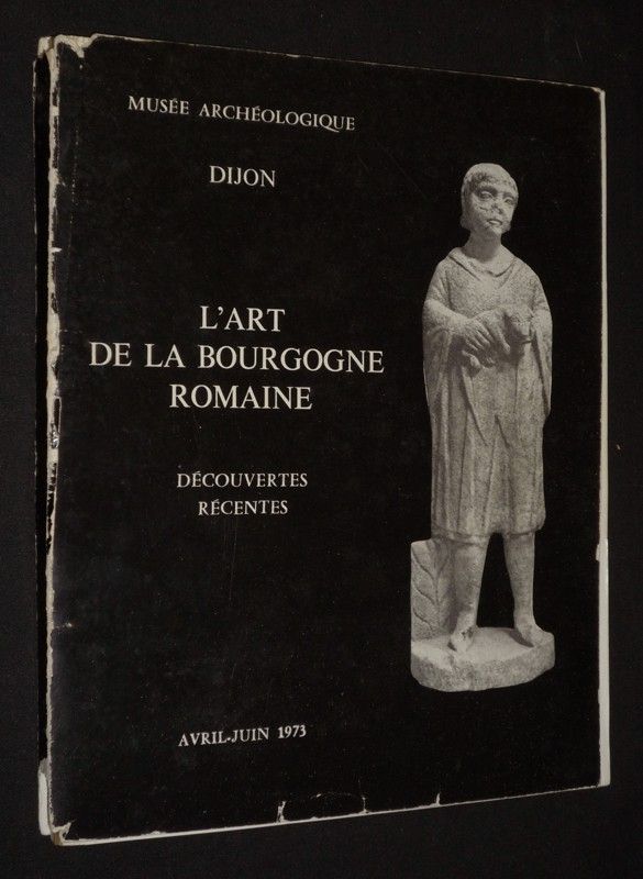 L'Art de la Bourgogne romaine : découvertes récentes