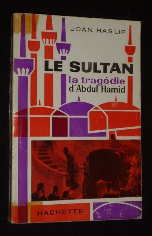 Le Sultan : la tragédie d'Abdul Hamid