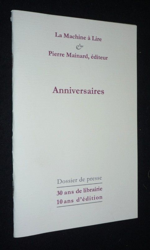 La Machine à Lire et Pierre Mainard, éditeur : Anniversaires - 30 ans de librairie & 10 ans d'éditions