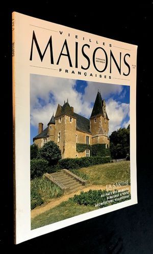 Vieilles maisons françaises (n°154, octobre 1994 - janvier 1995) : La Sarthe : Au pays des manoirs, demeures à vivre, architecture villageoise