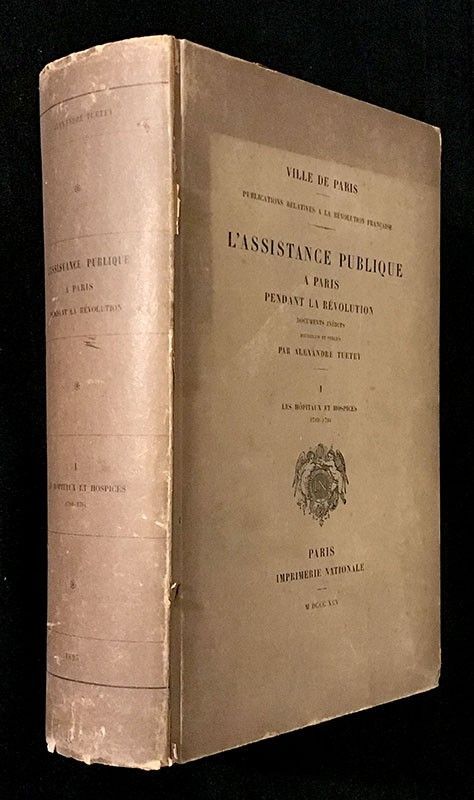 L'Assistance publique à Paris pendant la Révolution : 1. Les Hôpitaux et hospices (1789-1791)