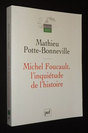 Michel Foucault, l'inquiétude de l'histoire
