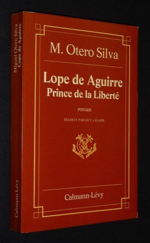 Lope de Aguirre : Prince de la liberté