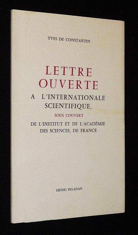 Lettre ouverte à l'internationale scientifique, sous couvert de l'institut et de l'académie des sciences, de France