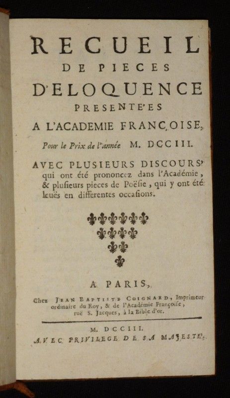 Recueil de pieces d'eloquence presentées à l'Academie Françoise, pour le prix de l'année M.DCCIII