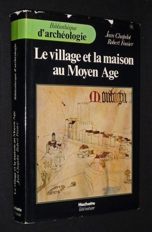 Le Village et la maison au Moyen Age