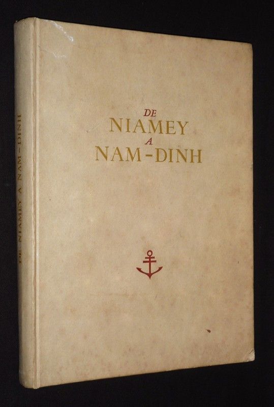 De Niamey à Nam-Dinh : Journal de marche du 2/6e R.T.S. - 2/6e R.I.C. Le Bataillon du Niger