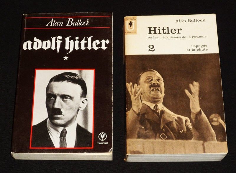 Hitler ou les mécanismes de la tyrannie. Tome 1 :  L'Ascension - Tome 2 : L'apogée et la chute