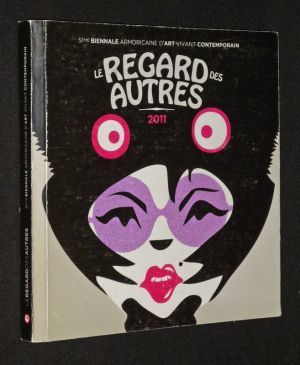 Le Regard des autres (5e Biennale armoricaine d'art vivant contemporain, 15 Octobre - 27 Novembre  2011)