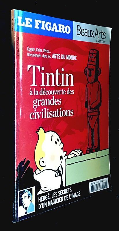 Le Figaro / Beaux Arts magazine hors-série: Tintin à la découverte des grandes civilisations. Hergé, les secrets d'un magicien de l'image