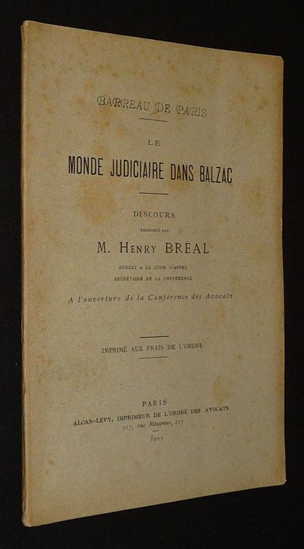 Le Monde judiciaire dans Balzac : Discours prononcé par M. Henry Bréal, avocat à la Cour d'Appel, secrétaire de la conférence, à l'ouverture de la Conférence des Avocats