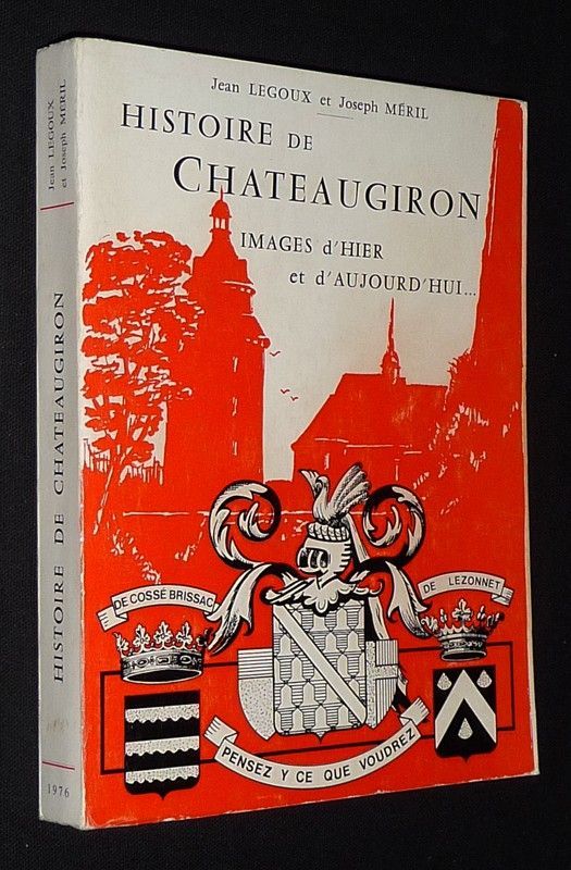 Histoire de Châteaugiron : Images d'hier et d'aujourd'hui