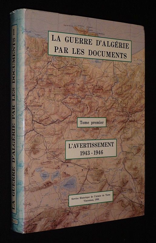 La Guerre d'Algérie par les documents, Tome 1 : L'Avertissement
