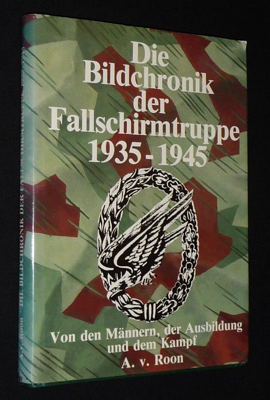 Die Bildchronik der Fallschirmtruppe, 1935-1945