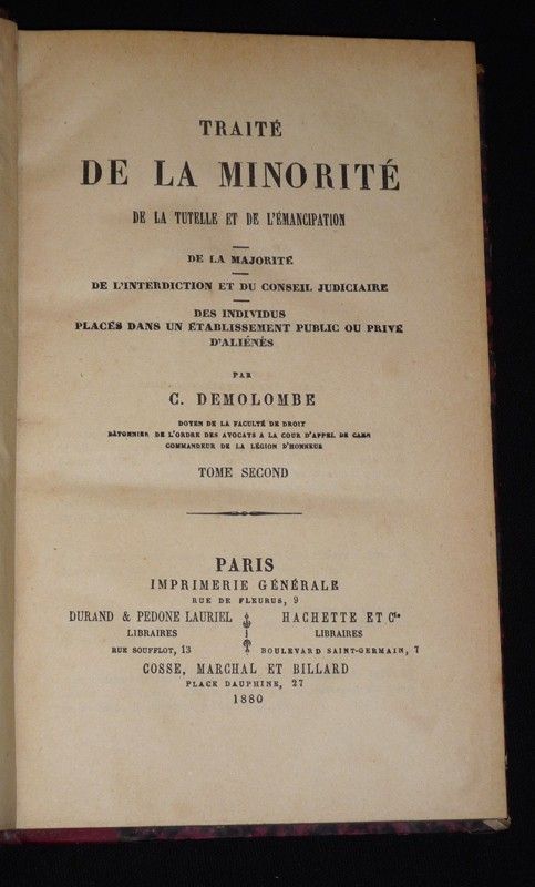 Cours de Code Napoléon, Tome 8 : Traité de la minorité, de la tutelle et de l'émancipation. De la majorité.  De l'interdiction et du conseil judiciaire. Des individus placés dans un établissement public ou privé d'aliénés (Tome 2)