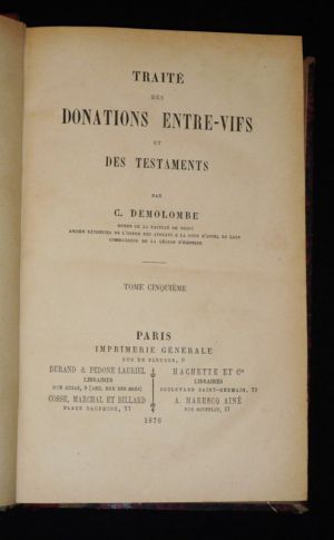 Cours de Code Napoléon, Tome 22 : Traité des donations entre-vies et des testaments (Tome 5)