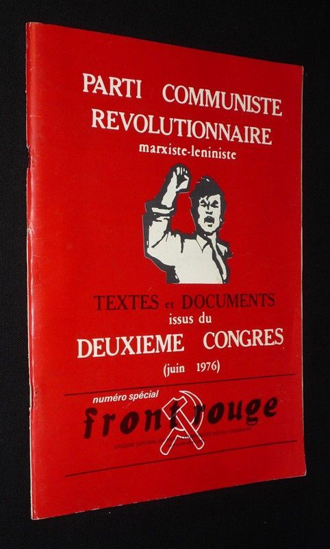 Front Rouge (numéro spécial) : Parti Communiste Révolutionnaire marxiste-léniniste : Textes et documents issus du deuxième congrès (juin 1976)