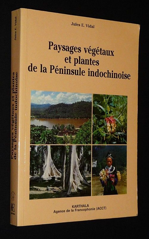 Paysages végétaux et plantes de la Péninsule indochinoise