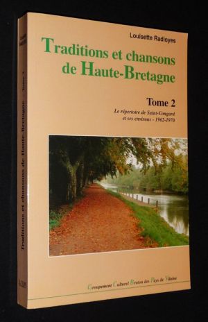Traditions et chansons de Haute-Bretagne, Tome 2 : Le Répertoire de Saint-Congard et ses environs, 1962-1970