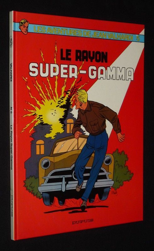 Les Aventures de Jean Valhardi, T5 : Le Rayon Super-Gamma