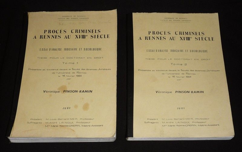 Procès criminels à Rennes au XVIIIe siècle : Essai d'analyse judiciaire et sociologique (2 volumes)