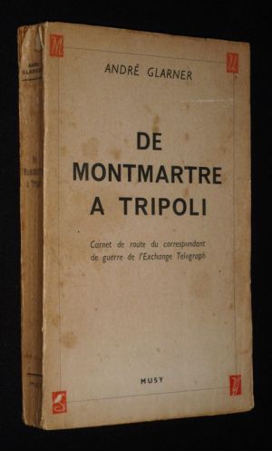 De Montmartre à Tripoli : Journal d'un correspondant de guerre de l'Exchange Telegraph, 1939-1943