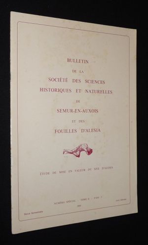 Bulletin de la Société des Sciences historiques et naturelles de Semur-en-Auxois et des fouilles d'Alésia (numéro spécial - Tome II - Fascicule 3) : Etude de mise en valeur du site d'Alésia