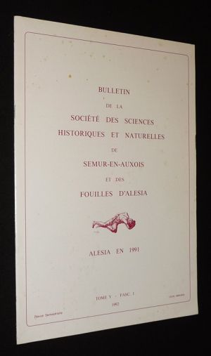 Bulletin de la Société des Sciences historiques et naturelles de Semur-en-Auxois et des fouilles d'Alésia (Tome IV - Fascicule 1) : Alésia en 1991