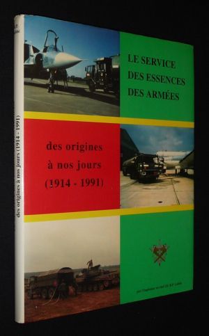 Le Service des Essences des armées des origines à nos jours (1914-1991)