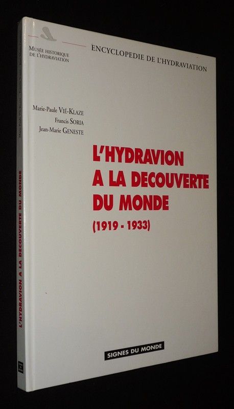 L'Hydravion à la découverte du monde (1919-1933). Encyclopédie de l'hydravion