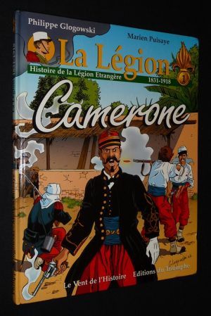La Légion : Histoire de la Légion étrangère 1831-1918, T1 : Camerone