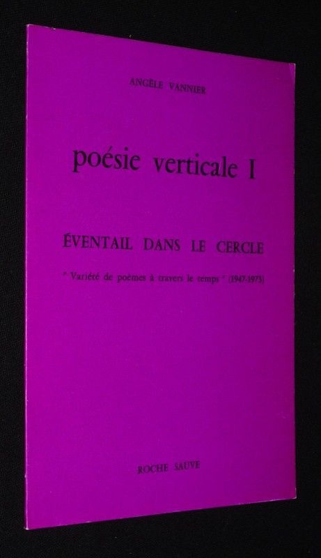 Poésie verticale I : Eventail dans le cercle. Variété de poèmes à travers le temps, 1947-1973